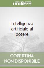 Intelligenza artificiale al potere libro