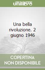 Una bella rivoluzione. 2 giugno 1946 libro
