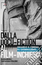 Dal docu-film al film-inchiesta. Quando il cinema si fa giornalismo