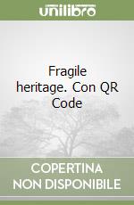 Fragile heritage. Con QR Code