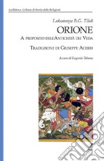 Orione. A proposito dell'antichità dei Veda libro