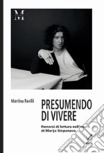 Presumendo vivere. Percorsi di lettura nell'opera di Marija Stepanova