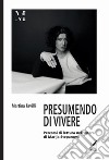 Presumendo vivere. Percorsi di lettura nell'opera di Marija Stepanova libro