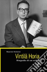 Vintila Horia. Biografia di un esilio libro