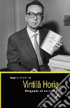 Vintila Horia. Biografia di un esilio libro di Stefanini Maurizio