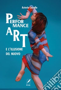 La performance art e l'illusione del nuovo