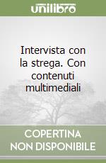 Intervista con la strega. Con contenuti multimediali libro