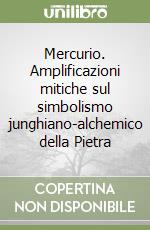 Mercurio. Amplificazioni mitiche sul simbolismo junghiano-alchemico della Pietra libro