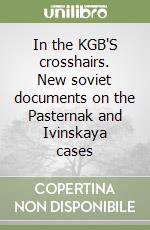 In the KGB'S crosshairs. New soviet documents on the Pasternak and Ivinskaya cases libro