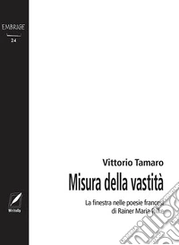 Misura della vastità. La finestra nelle poesie francesi di Rainer Maria Rilke