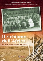 Il richiamo dell'Africa da una generazione all'altra libro