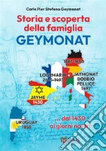 Storia e scoperta della famiglia Geymonat... dal 1430 ai giorni nostri. Nuova ediz. libro