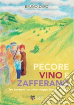 Pecore, vino e zafferano. Tre cammini, un unico viaggio lungo 160 anni libro