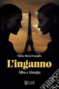 L'inganno. Alba e Giorgia libro