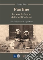 Fantine. Le masche buone delle Valli Valdesi libro