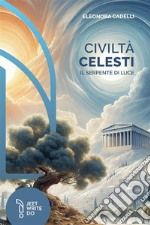 Civiltà celesti. Il serpente di luce libro