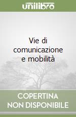 Vie di comunicazione e mobilità libro