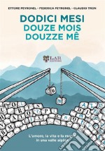 Dodici mesi. L'amore, la vita e la morte in una valle alpina-Douze mois-Douzze mê