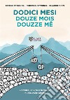 Dodici mesi. L'amore, la vita e la morte in una valle alpina-Douze mois-Douzze mê libro