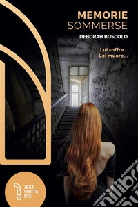 Memorie sommerse. Lui soffre... Lei muore... libro