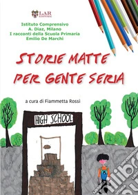 Storie matte per gente seria libro