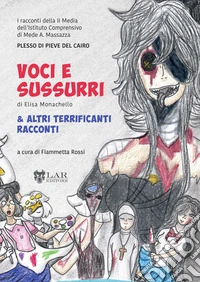 Voci e sussurri & altri racconti terrificanti libro