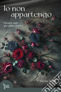 Io non appartengo. Pensieri dark per anime storte libro