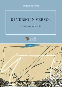 Di verso in verso... ...è trascorsa la vita libro
