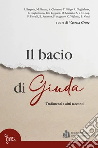 Il bacio di Giuda. Tradimenti e altri racconti libro