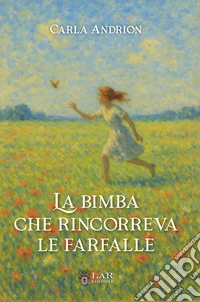 La bimba che rincorreva le farfalle libro