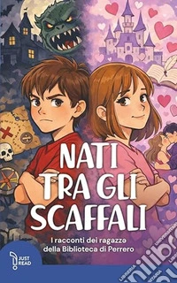 Nati tra gli scaffali. I racconti dei ragazzi della biblioteca di Perrero
