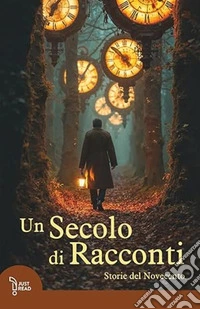 Un secolo di racconti. Storie del Novecento