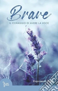 Brave. Il coraggio di avere la voce