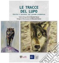 Le tracce del lupo. Storie e racconti sul grande predatore libro