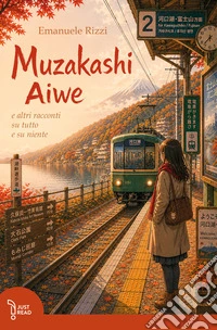 Muzakashi Aiwe e altri racconti su tutto e su niente