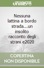 Nessuna lattina a bordo strada...un insolito racconto degli strani e2020 libro