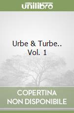 Urbe & Turbe.. Vol. 1