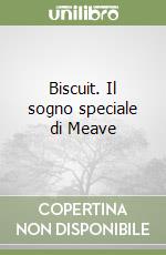 Biscuit. Il sogno speciale di Meave libro