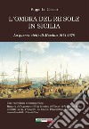 L'ombra del Re Sole in Sicilia. La guerra civile di Messina 1674-1678 libro