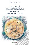 La civiltà e la letteratura siciliana nel secolo XVI libro
