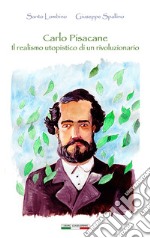 Carlo Pisacane il realismo utopistico di un rivoluzionario libro