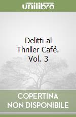 Delitti al Thriller Café. Vol. 3 libro