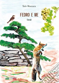 Fedro e me. Favuli. Ediz. bilingue libro