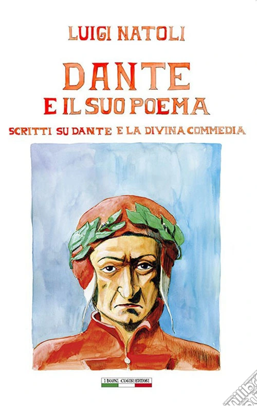 Luigi Natoli: Dante e il suo poema. Scritti su Dante e La Divina Commedia. Ediz. illustrata
