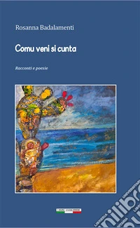 Comu veni si cunta. Racconti e poesie