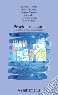 Procida racconta 2025. Sei autori in cerca di personaggio libro
