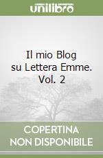 Il mio Blog su Lettera Emme. Vol. 2 libro