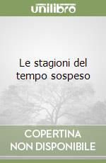 Le stagioni del tempo sospeso libro