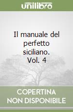 Il manuale del perfetto siciliano. Vol. 4 libro