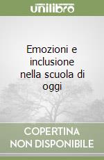 Emozioni e inclusione nella scuola di oggi